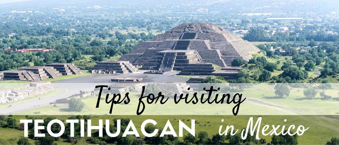 Tips for visiting Teotihuacan in Mexico