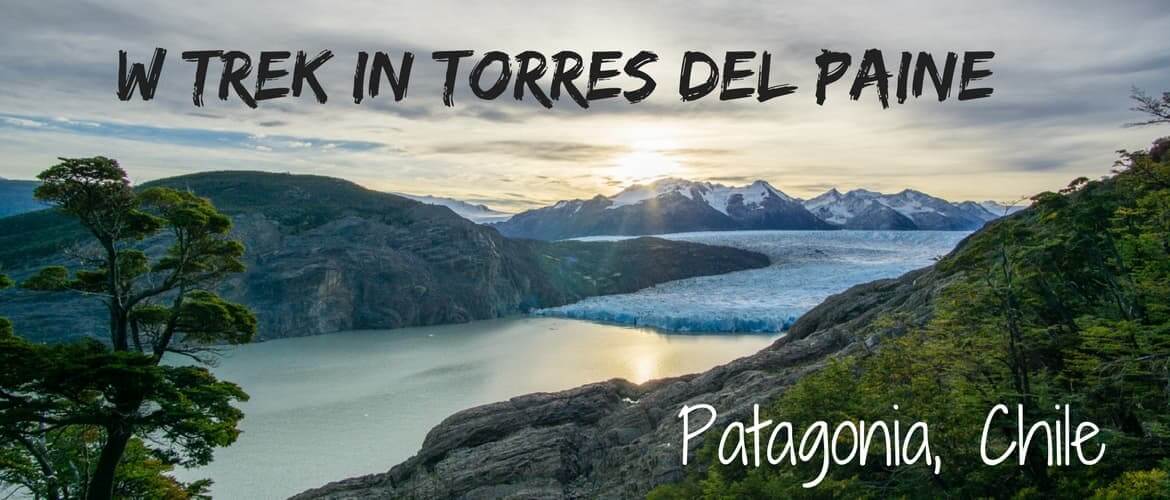 Trekking Torres del Paine W trek Patagonia in Chile