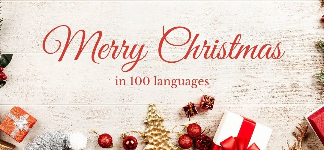Merry Christmas in 100 of the World’s Most Spoken Languages